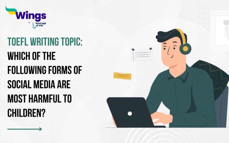 TOEFL Daily Writing Topic: Which of the following forms of social media are most harmful to children?