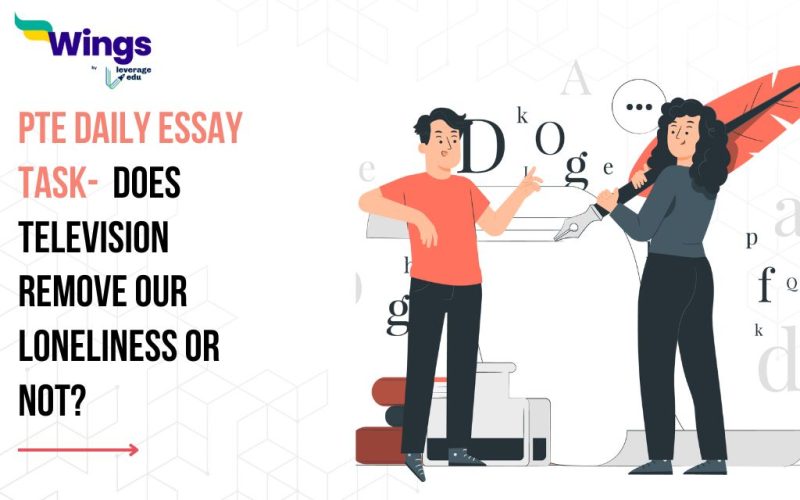 PTE Daily Essay Topic: Does television remove our loneliness or not?