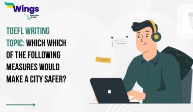 TOEFL Daily Writing Topic: Which of the following measures would make a city safer?