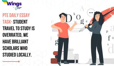 PTE Daily Essay Topic: Student travel to study is overrated, we have brilliant scholars who studied locally.