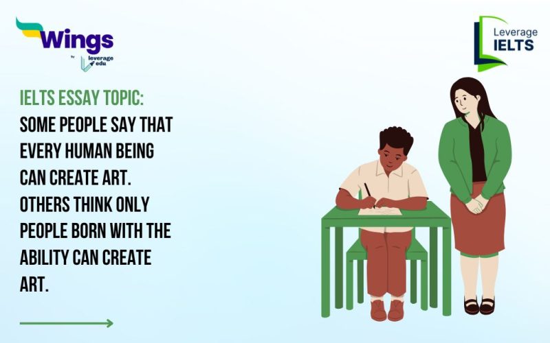 IELTS Daily Essay Topic: Some people say that every human being can create art. Others think only people born with the ability can create art.