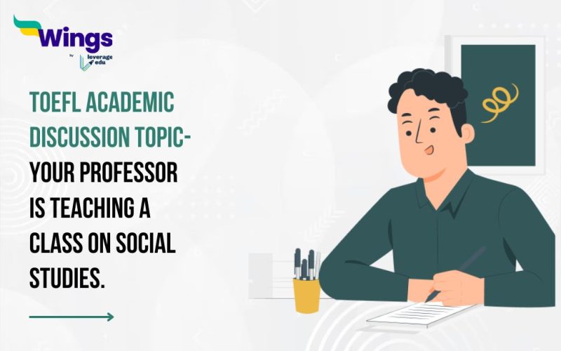 TOEFL Daily Academic Discussion Topic- Your professor is teaching a class on social studies.