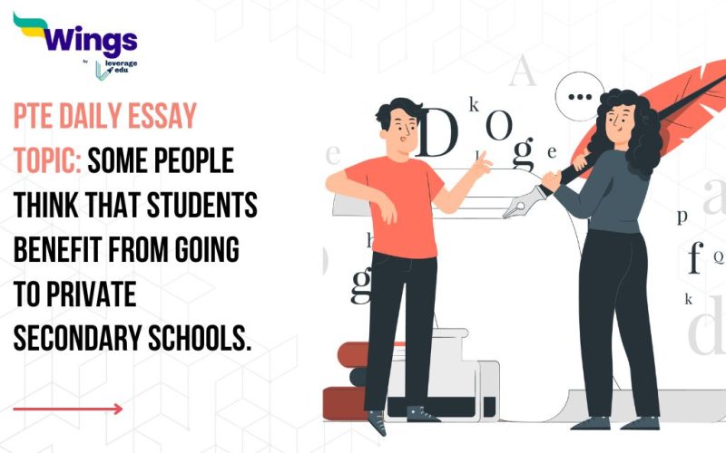 PTE Daily Essay Topic: Some people think that students benefit from going to private secondary schools.