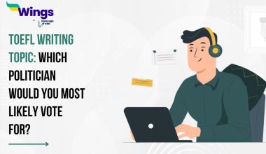 TOEFL Daily Writing Topic: Which politician would you most likely vote for?