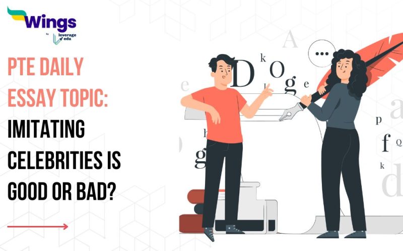 PTE Daily Essay Topic: Imitating celebrities is good or bad?