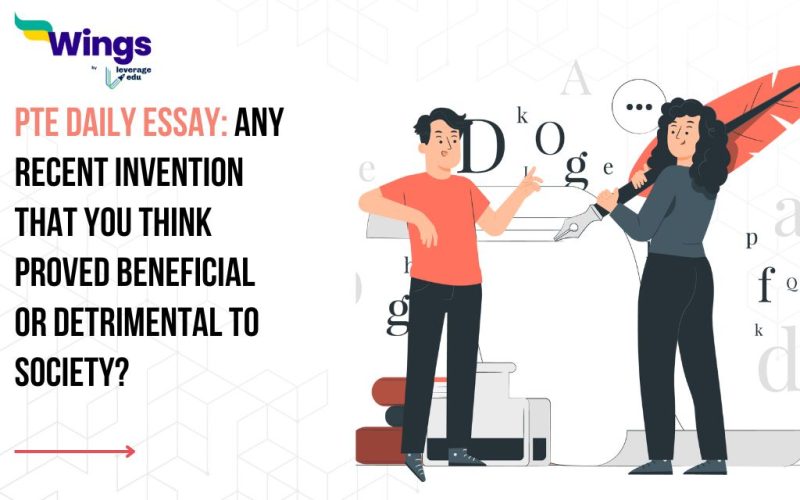 PTE Daily Essay Topic: Any recent invention that you think proved beneficial or detrimental to society?