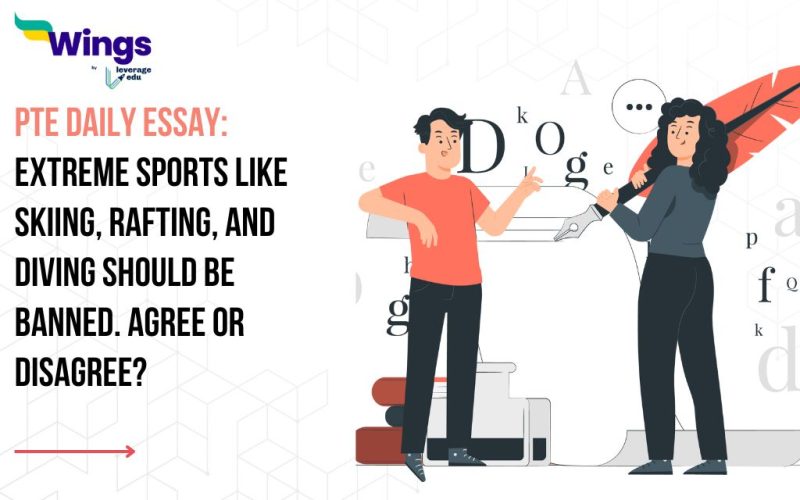 PTE Daily Essay Topic: Extreme sports like skiing, rafting, and diving should be banned. Agree or disagree?