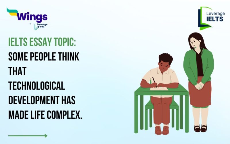 IELTS Daily Essay Topic: Some people think that technological development has made life complex.