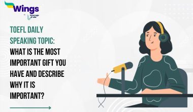 TOEFL Daily Speaking Topic: What is the most important gift you have and describe why it is important?