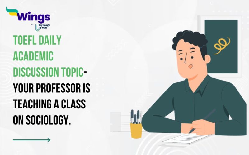 TOEFL Daily Academic Discussion Topic- Your professor is teaching a class on sociology.