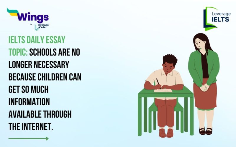 IELTS Daily Essay Topic: Schools are no longer necessary because children can get so much information available through the Internet.