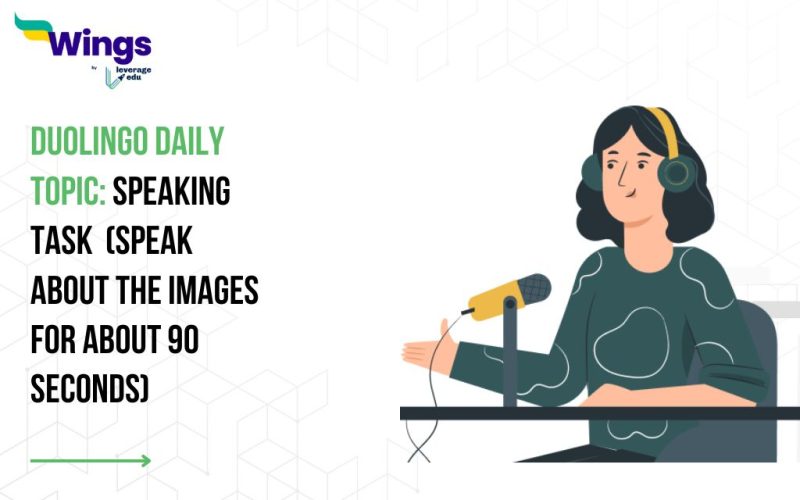 Duolingo Daily Topic: Speaking Task (Speak about the image for about 90 seconds)