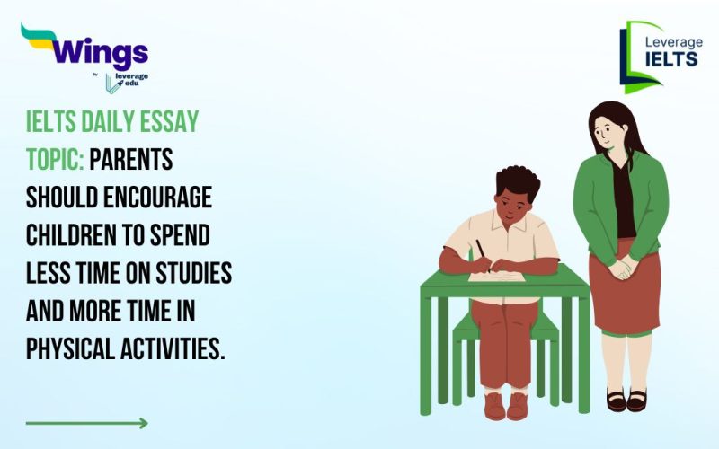 IELTS Daily Essay Topic: Parents should encourage children to spend less time on studies and more time in physical activities.