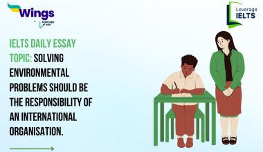 IELTS Daily Essay Topic: Solving environmental problems should be the responsibility of an international organisation.