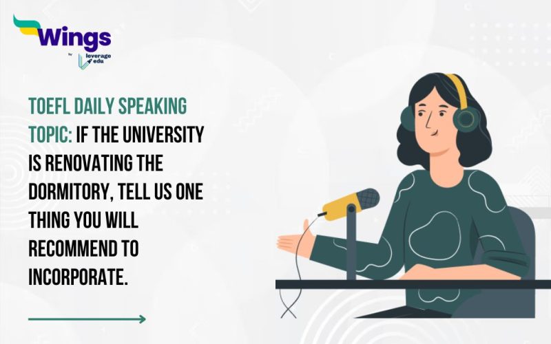 TOEFL Daily Speaking Topic: If the university is renovating the dormitory, tell us one thing you will recommend to incorporate.