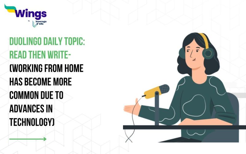 Duolingo Daily Topic: Read then Write- Task 2 (Working from home has become more common due to advances in technology)