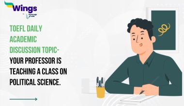 TOEFL Daily Academic Discussion Topic- Your professor is teaching a class on political science.
