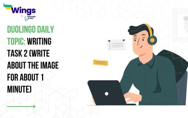 Duolingo Daily Topic: Writing Task 2 (Write about the Image for about 1 minute)