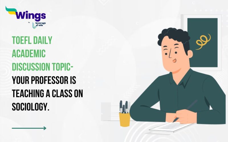 TOEFL Daily Academic Discussion Topic- Your professor is teaching a class on sociology.