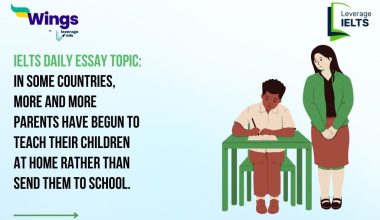 IELTS Daily Essay Topic: In some countries, more and more parents have begun to teach their children at home rather than send them to school.