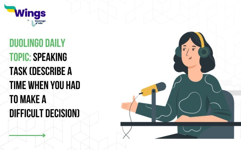 Duolingo Daily Topic: Speaking Task (Describe a time when you had to make a difficult decision)