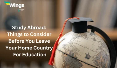 Study Abroad: Things to Consider Before You Leave Your Home Country For Education