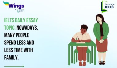 IELTS Daily Essay Topic: Nowadays, many people spend less and less time with family.