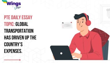 PTE Daily Essay Topic: Global transportation has driven up the country’s expenses.