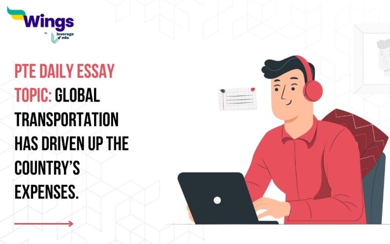 PTE Daily Essay Topic: Global transportation has driven up the country’s expenses.