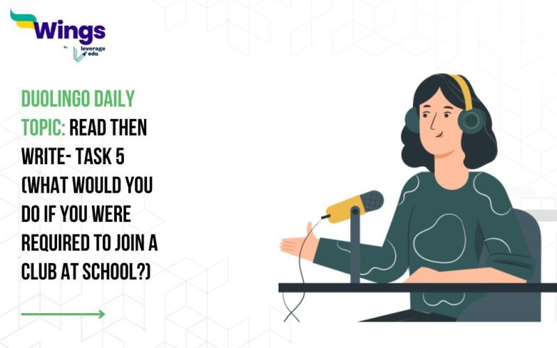 Duolingo Daily Topic: Read then Write- Task 5 (What would you do if you were required to join a club at school?)