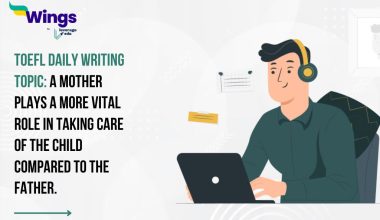 TOEFL Daily Writing Topic: A mother plays a more vital role in taking care of the child compared to the father.