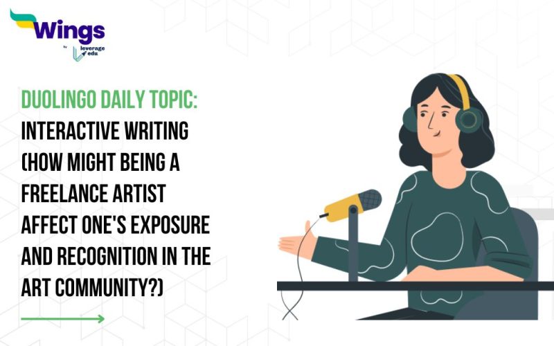 Duolingo Daily Topic: Interactive Writing (How might being a freelance artist affect one's exposure and recognition in the art community?)