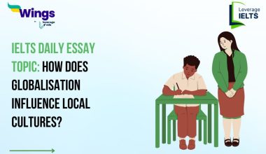 IELTS Daily Essay Topic: How does globalisation influence local cultures?