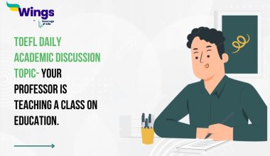 TOEFL Daily Academic Discussion Topic- Your professor is teaching a class on education.