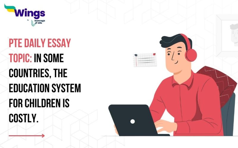 PTE Daily Essay Topic: In some countries, the education system for children is costly.