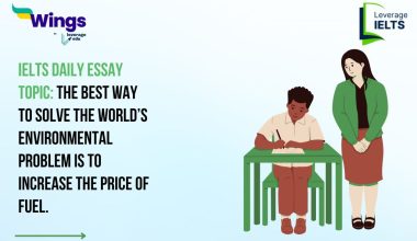 IELTS Daily Essay Topic: The best way to solve the world’s environmental problem is to increase the price of fuel.