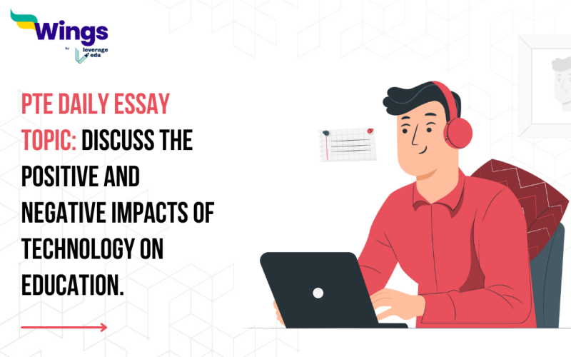 PTE Daily Essay Topic: Discuss the positive and negative impacts of technology on education.