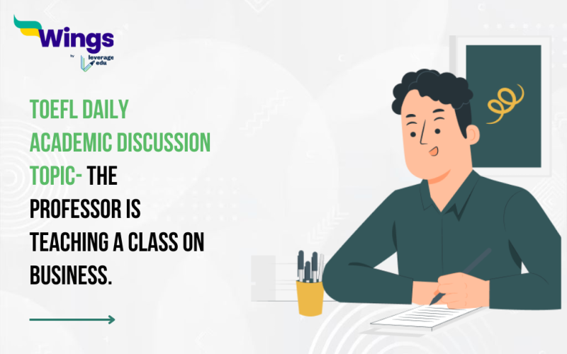 TOEFL Daily Academic Discussion Topic- The professor is teaching a class on business.
