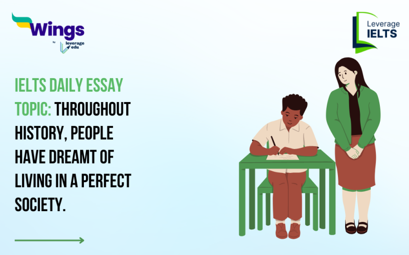 IELTS Daily Essay Topic: Throughout history, people have dreamt of living in a perfect society.