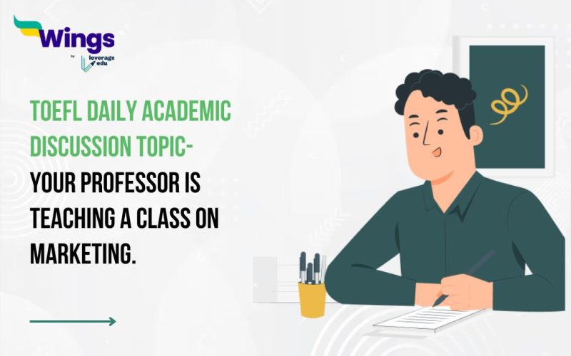 TOEFL Daily Academic Discussion Topic- Your professor is teaching a class on marketing.