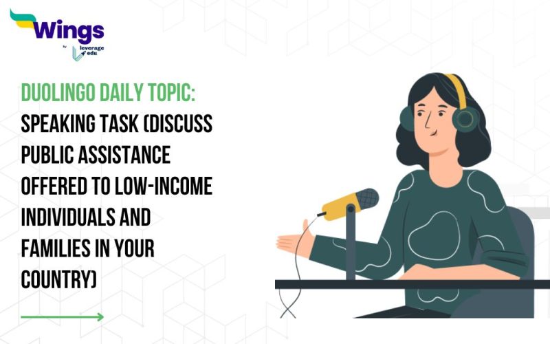 Duolingo Daily Topic: Speaking Task (Discuss public assistance offered to low-income individuals and families in your country)