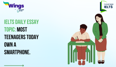 IELTS Daily Essay Topic: Most teenagers today own a smartphone.