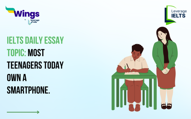 IELTS Daily Essay Topic: Most teenagers today own a smartphone.