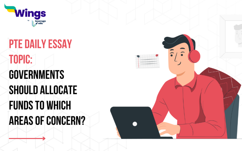 PTE Daily Essay Topic: Governments should allocate funds to which areas of concern?