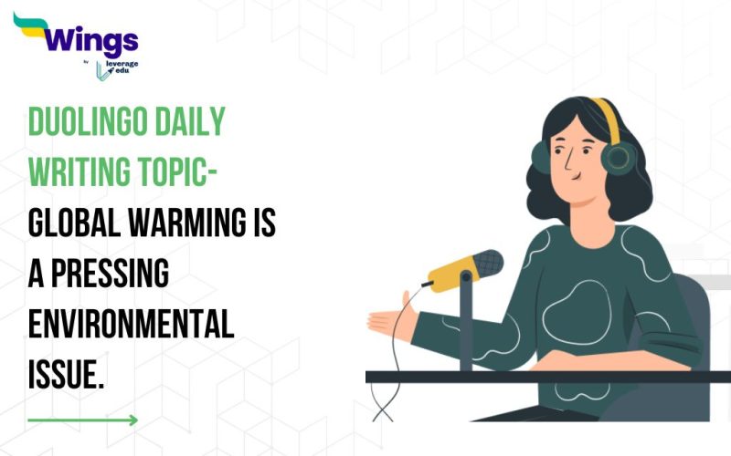 Duolingo Daily Writing Topic-Global warming is a pressing environmental issue.
