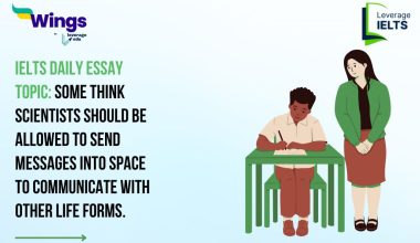 IELTS Daily Essay Topic: Some think scientists should be allowed to send messages into space to communicate with other life forms.
