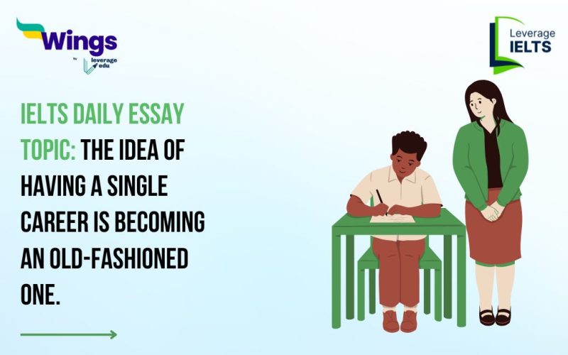IELTS Daily Essay Topic: The idea of having a single career is becoming an old-fashioned one.