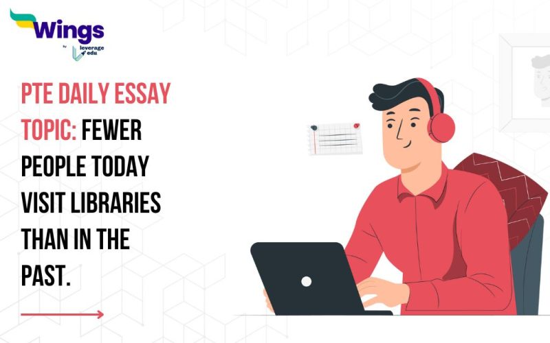 PTE Daily Essay Topic: Fewer people today visit libraries than in the past.
