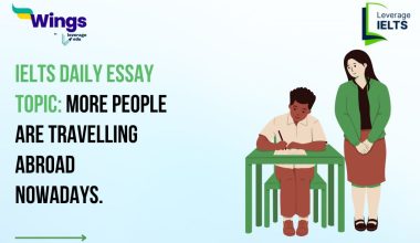 IELTS Daily Essay Topic: More people are travelling abroad nowadays.