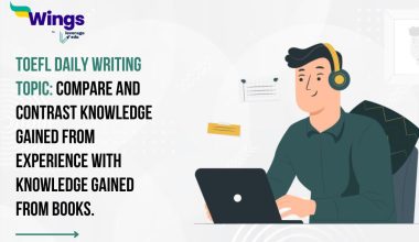 TOEFL Daily Writing Topic: Compare and contrast knowledge gained from experience with knowledge gained from books.